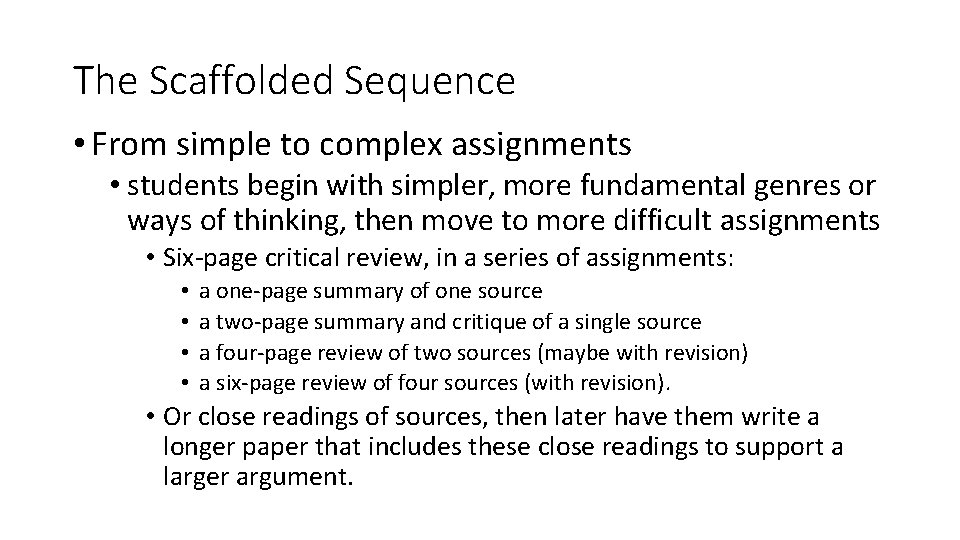 The Scaffolded Sequence • From simple to complex assignments • students begin with simpler,