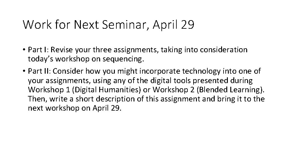 Work for Next Seminar, April 29 • Part I: Revise your three assignments, taking