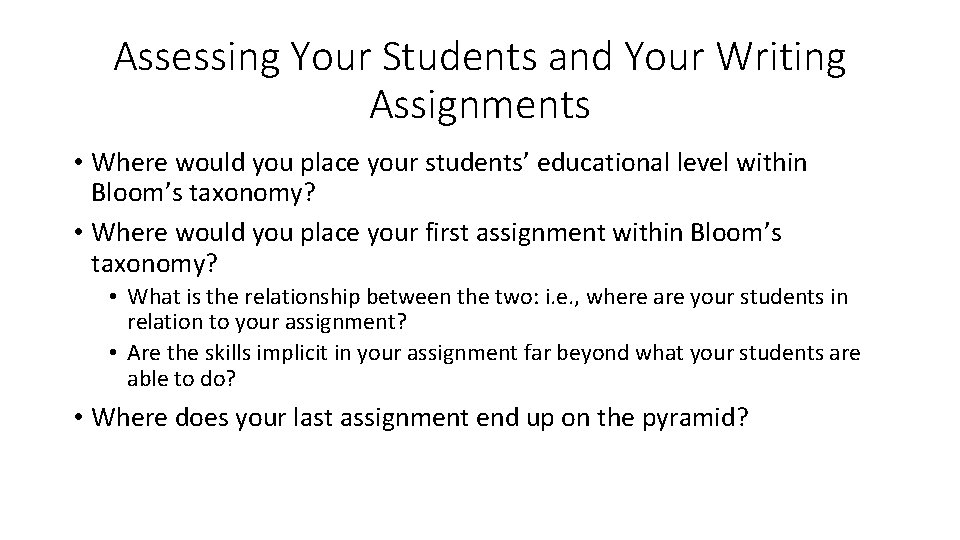 Assessing Your Students and Your Writing Assignments • Where would you place your students’