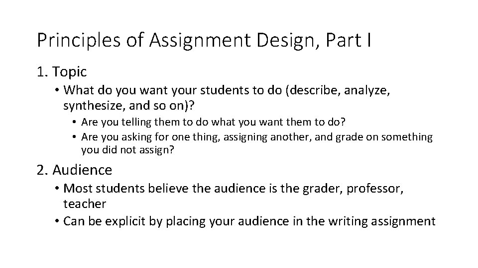 Principles of Assignment Design, Part I 1. Topic • What do you want your
