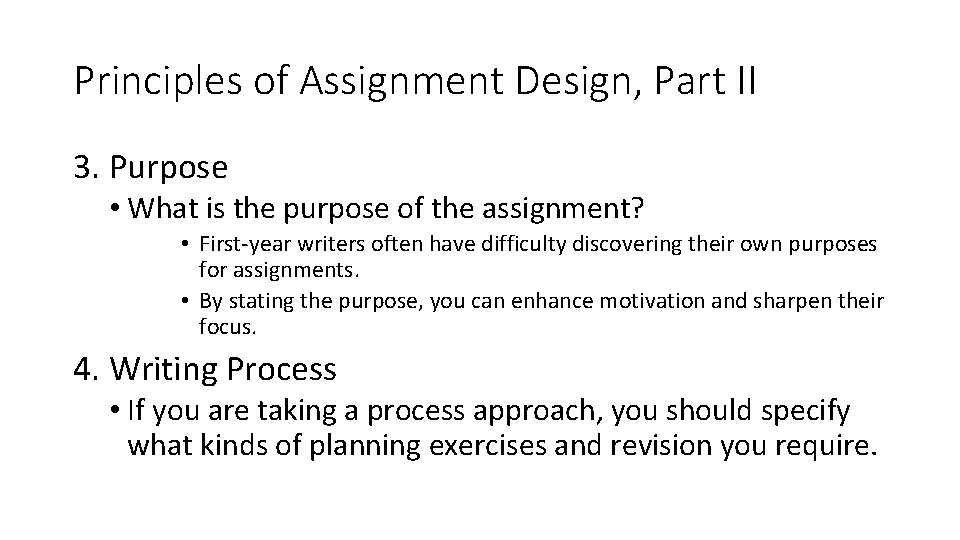 Principles of Assignment Design, Part II 3. Purpose • What is the purpose of