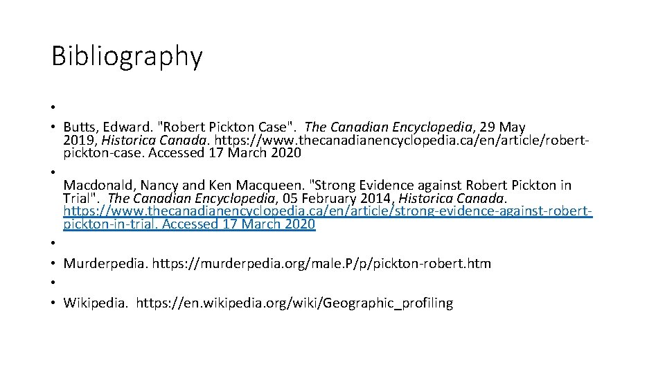 Bibliography • • Butts, Edward. "Robert Pickton Case". The Canadian Encyclopedia, 29 May 2019,