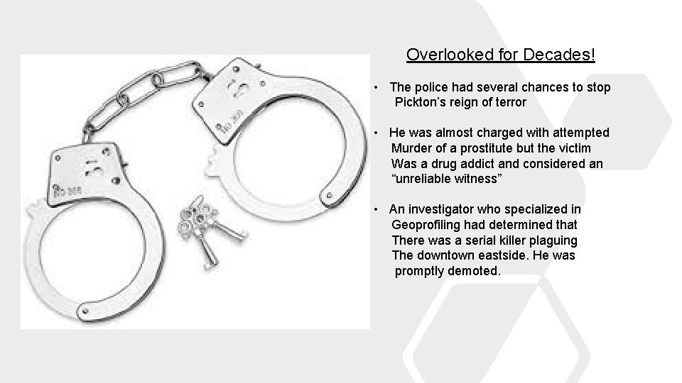 Overlooked for Decades! • The police had several chances to stop Pickton’s reign of