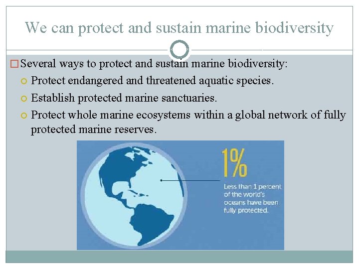 We can protect and sustain marine biodiversity � Several ways to protect and sustain