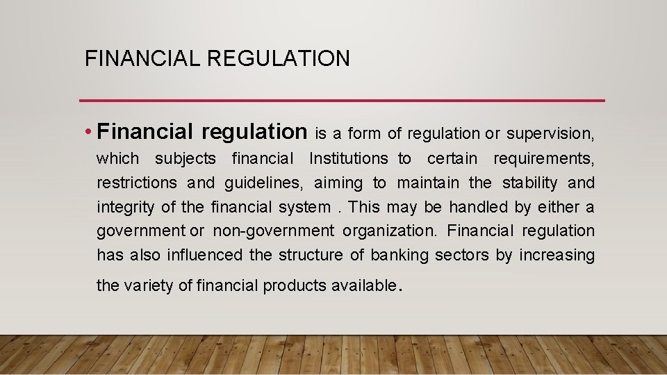 FINANCIAL REGULATION • Financial regulation is a form of regulation or supervision, which subjects