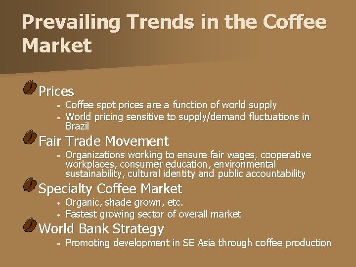 Prevailing Trends in the Coffee Market Prices • • Coffee spot prices are a
