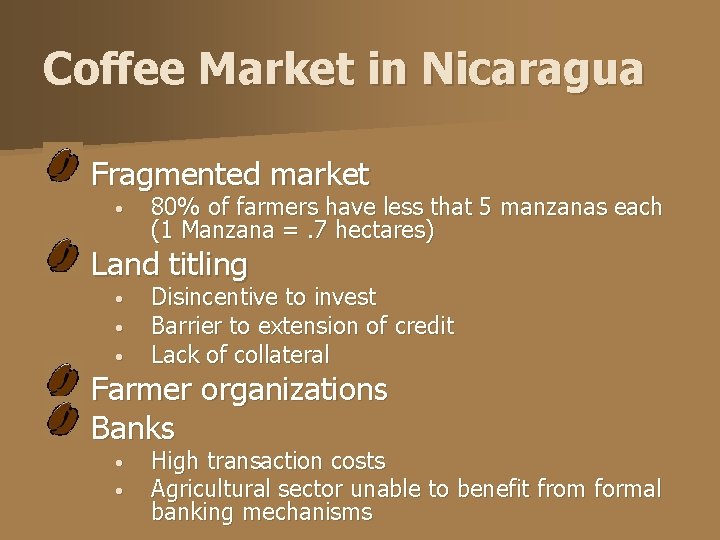 Coffee Market in Nicaragua Fragmented market • 80% of farmers have less that 5