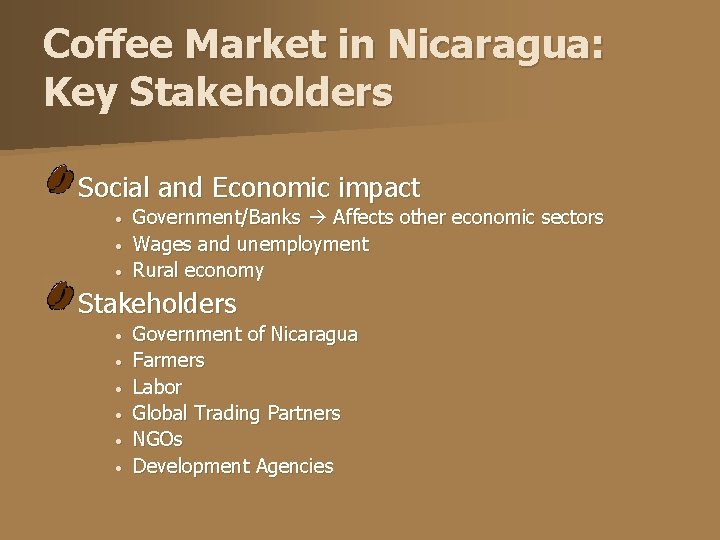 Coffee Market in Nicaragua: Key Stakeholders Social and Economic impact • • • Government/Banks