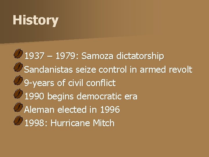 History 1937 – 1979: Samoza dictatorship Sandanistas seize control in armed revolt 9 -years