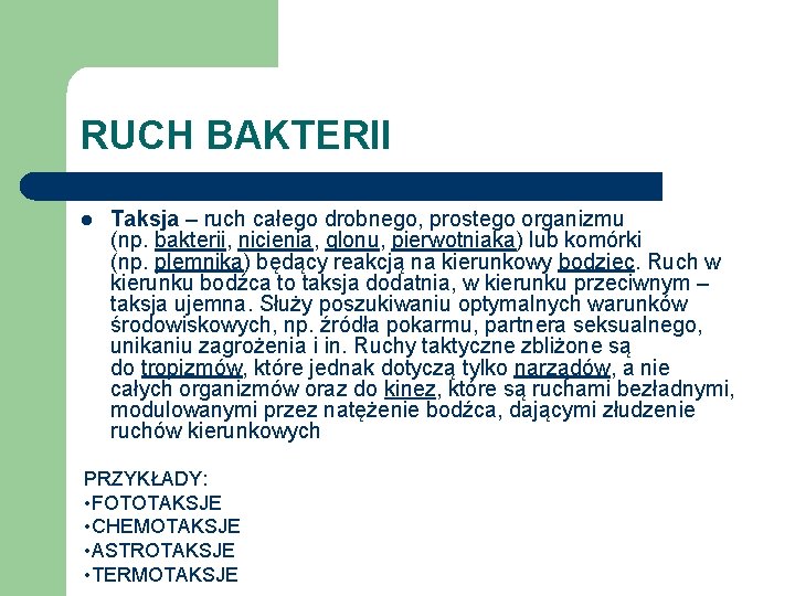 RUCH BAKTERII l Taksja – ruch całego drobnego, prostego organizmu (np. bakterii, nicienia, glonu,