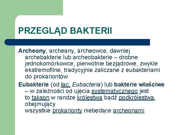 PRZEGLĄD BAKTERII Archeony, archeany, archeowce, dawniej archebakterie lub archeobakterie – drobne jednokomórkowce, pierwotnie bezjądrowe,