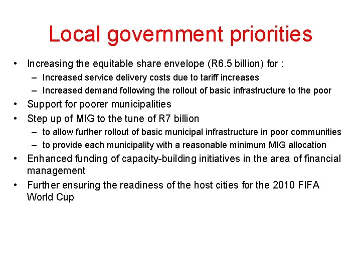 Local government priorities • Increasing the equitable share envelope (R 6. 5 billion) for