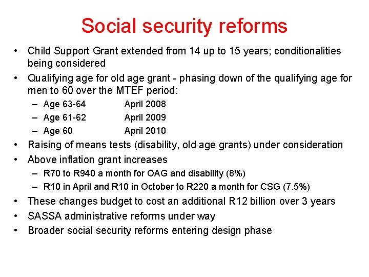 Social security reforms • Child Support Grant extended from 14 up to 15 years;