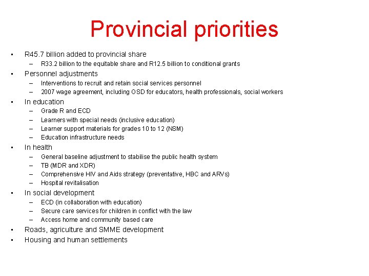 Provincial priorities • R 45. 7 billion added to provincial share – • Personnel