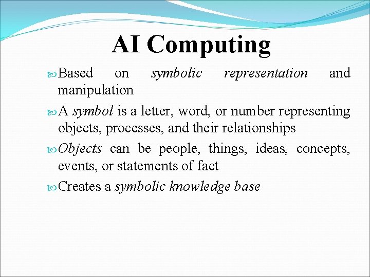 AI Computing Based on symbolic representation and manipulation A symbol is a letter, word,