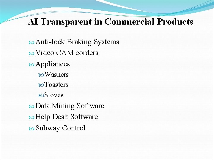 AI Transparent in Commercial Products Anti-lock Braking Systems Video CAM corders Appliances Washers Toasters