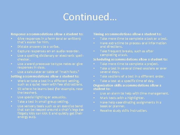 Continued… Response accommodations allow a student to: • Give responses in a form (oral