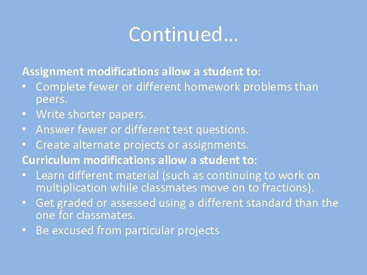 Continued… Assignment modifications allow a student to: • Complete fewer or different homework problems