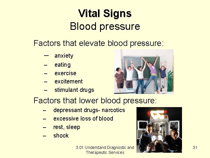 Vital Signs Blood pressure Factors that elevate blood pressure: – anxiety – – eating