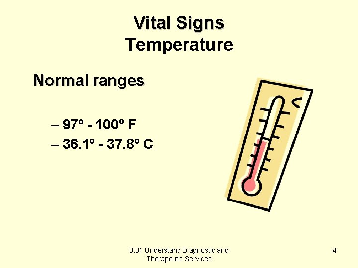 Vital Signs Temperature Normal ranges – 97º - 100º F – 36. 1º -