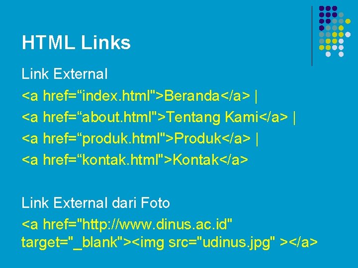 HTML Links Link External <a href=“index. html">Beranda</a> | <a href=“about. html">Tentang Kami</a> | <a