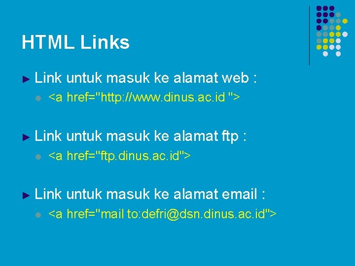 HTML Links ► Link l <a href="http: //www. dinus. ac. id "> ► Link