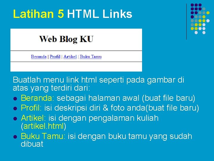 Latihan 5 HTML Links Buatlah menu link html seperti pada gambar di atas yang