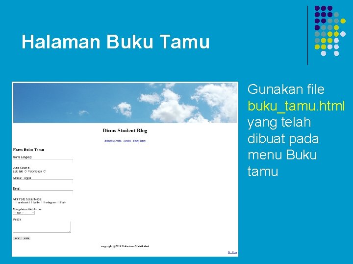 Halaman Buku Tamu Gunakan file buku_tamu. html yang telah dibuat pada menu Buku tamu