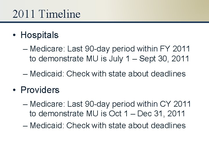 2011 Timeline • Hospitals – Medicare: Last 90 -day period within FY 2011 to