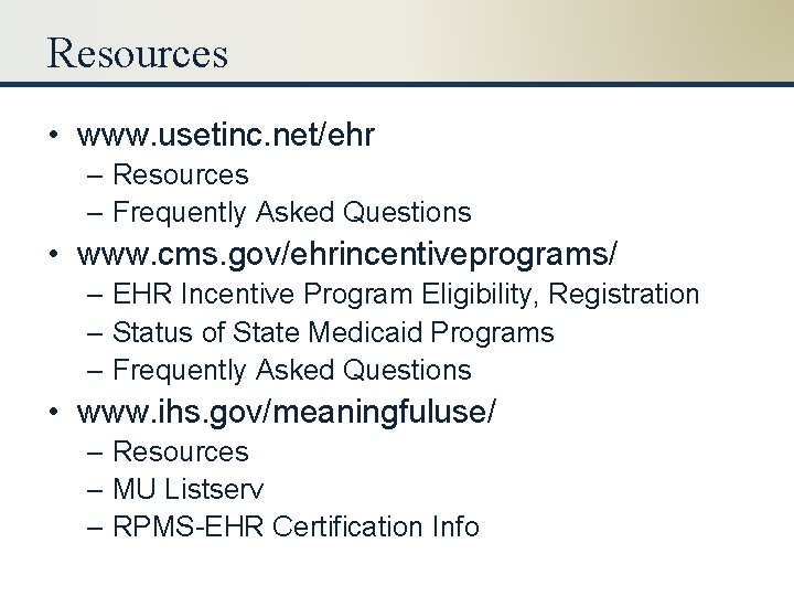Resources • www. usetinc. net/ehr – Resources – Frequently Asked Questions • www. cms.