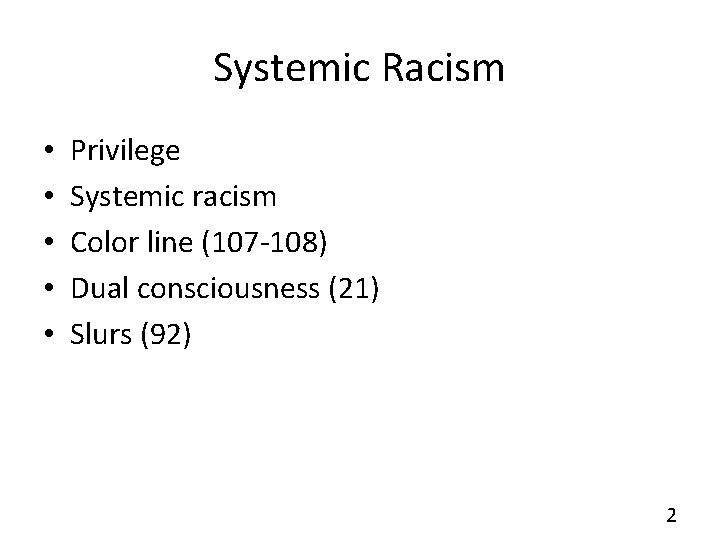 Systemic Racism • • • Privilege Systemic racism Color line (107 -108) Dual consciousness
