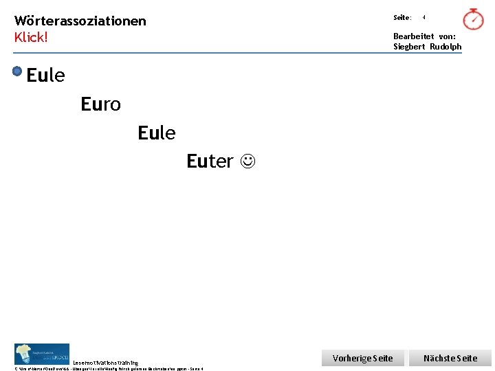 Übungsart: Wörterassoziationen Seite: Klick! Bearbeitet von: Siegbert Rudolph 4 Eule Euro Eule Euter Lesemotivationstraining