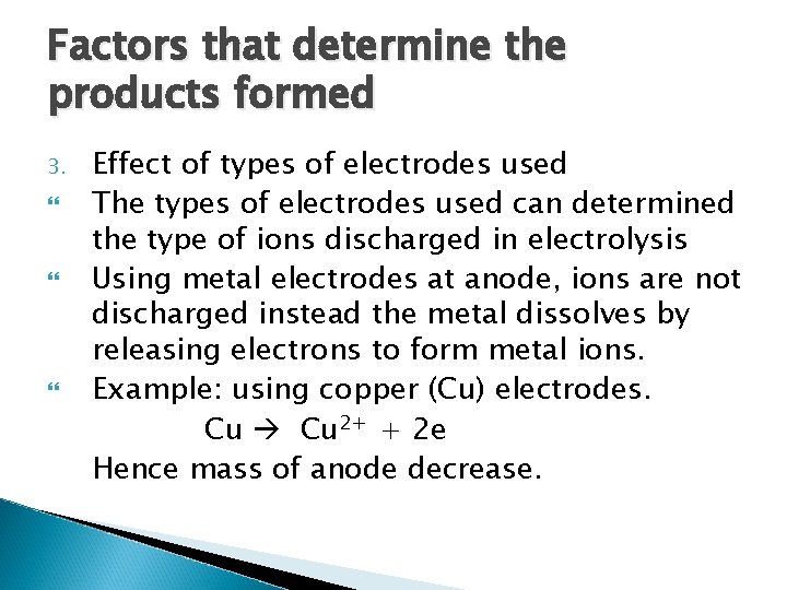 Factors that determine the products formed 3. Effect of types of electrodes used The