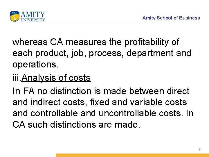 Amity School of Business whereas CA measures the profitability of each product, job, process,