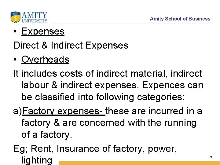 Amity School of Business • Expenses Direct & Indirect Expenses • Overheads It includes