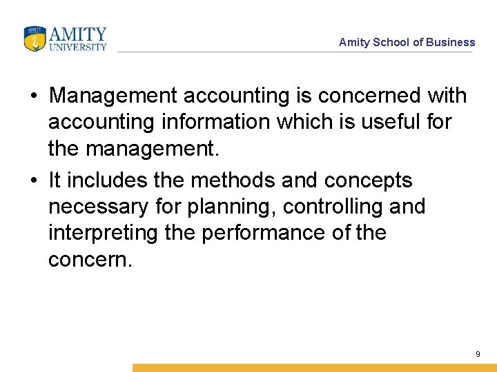 Amity School of Business • Management accounting is concerned with accounting information which is