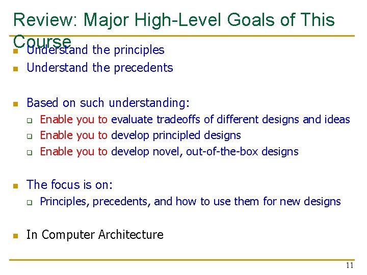 Review: Major High-Level Goals of This Course n Understand the principles n Understand the