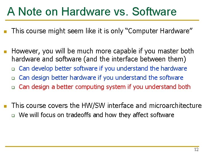A Note on Hardware vs. Software n n This course might seem like it