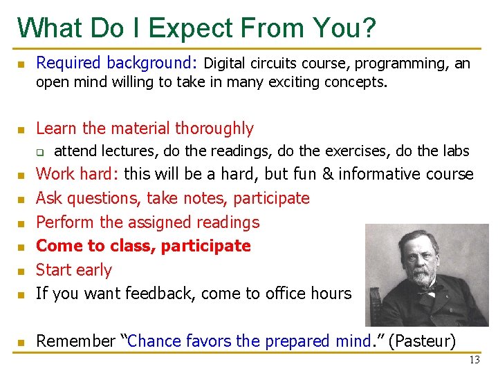 What Do I Expect From You? n Required background: Digital circuits course, programming, an