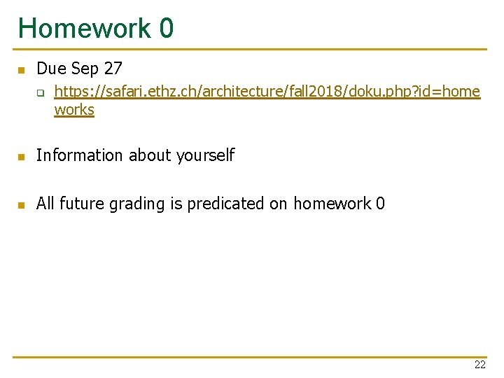Homework 0 n Due Sep 27 q https: //safari. ethz. ch/architecture/fall 2018/doku. php? id=home