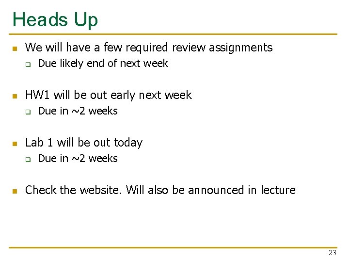 Heads Up n We will have a few required review assignments q n HW