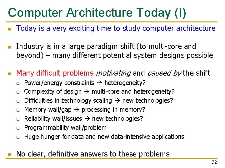 Computer Architecture Today (I) n n n Today is a very exciting time to