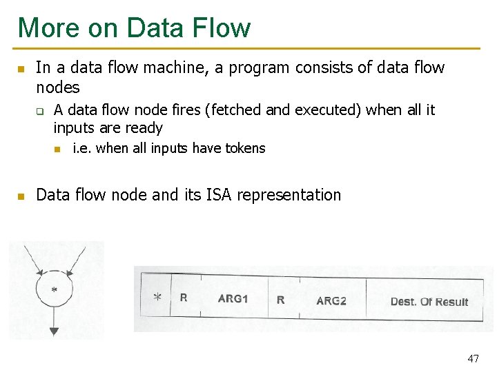 More on Data Flow n In a data flow machine, a program consists of