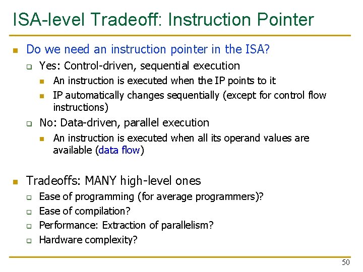 ISA-level Tradeoff: Instruction Pointer n Do we need an instruction pointer in the ISA?