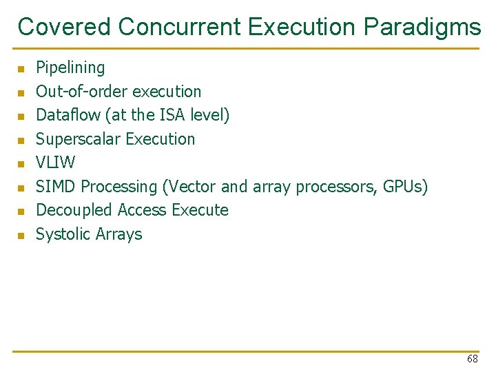 Covered Concurrent Execution Paradigms n n n n Pipelining Out-of-order execution Dataflow (at the