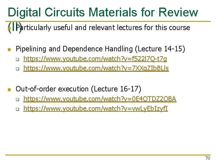 Digital Circuits Materials for Review n Particularly useful and relevant lectures for this course