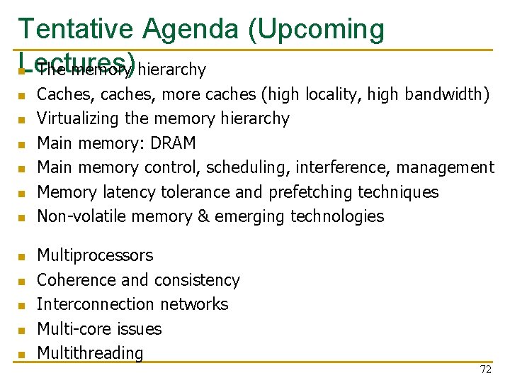Tentative Agenda (Upcoming Lectures) n The memory hierarchy n n n Caches, caches, more