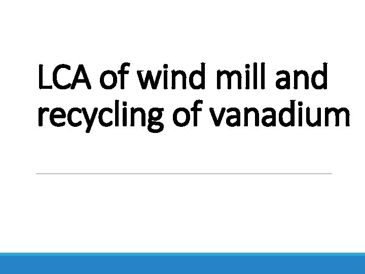 LCA of wind mill and recycling of vanadium 