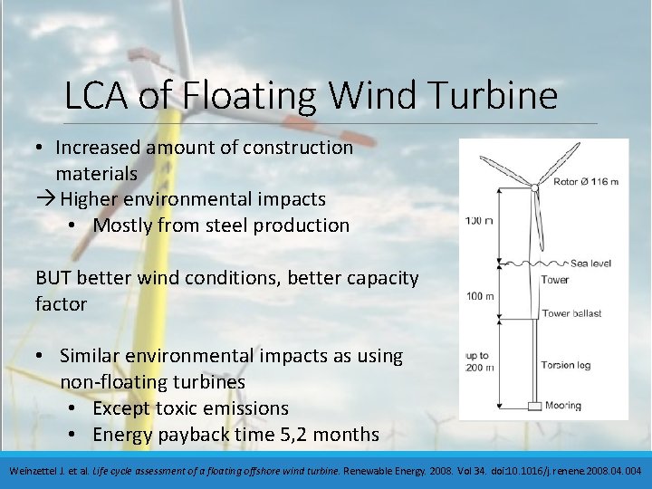 LCA of Floating Wind Turbine • Increased amount of construction materials Higher environmental impacts