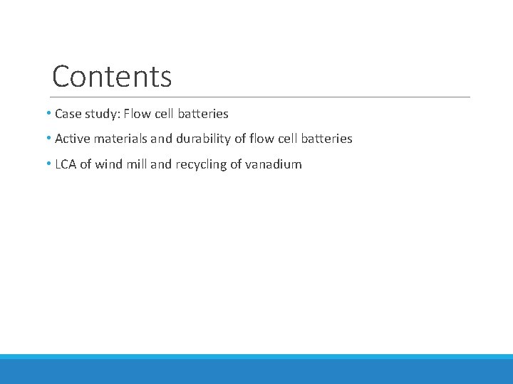 Contents • Case study: Flow cell batteries • Active materials and durability of flow